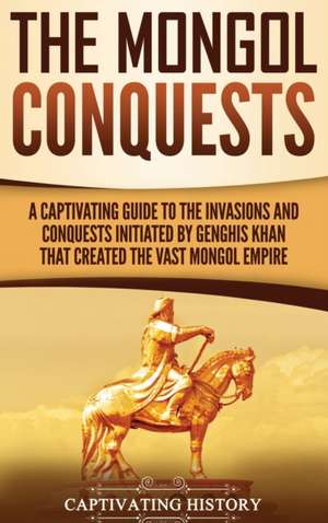 The Mongol Conquests de Captivating History