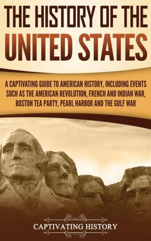 The History of the United States de Captivating History