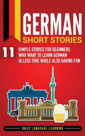 German Short Stories de Daily Language Learning