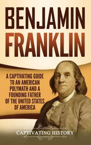 Benjamin Franklin de Captivating History