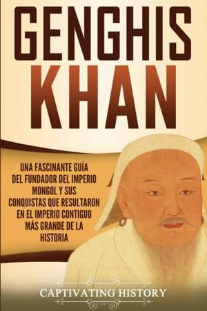 Genghis Khan de Captivating History