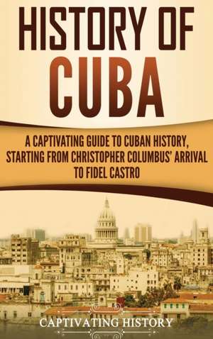 History of Cuba de Captivating History