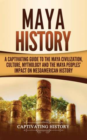 Maya History de Captivating History