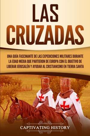 Las Cruzadas de Captivating History