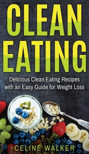 Clean Eating de Celine Walker