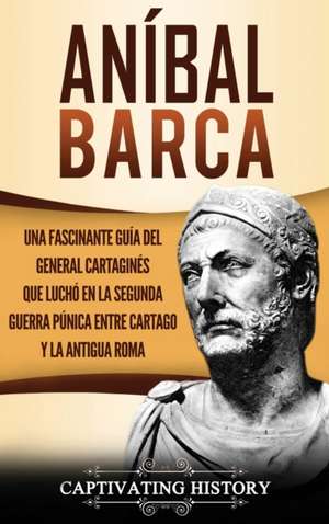 Aníbal Barca de Captivating History