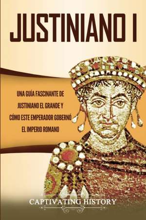 Justiniano I de Captivating History