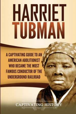 Harriet Tubman de Captivating History