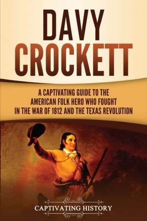 Davy Crockett de Captivating History