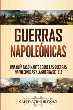 Guerras Napoleónicas de Captivating History