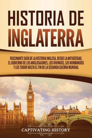 Historia de Inglaterra de Captivating History