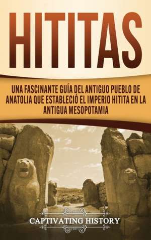 Hititas de Captivating History