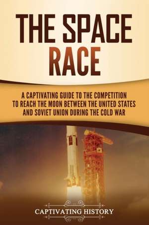 The Space Race de Captivating History