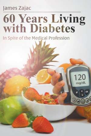 60 Years Living with Diabetes de James Zajac