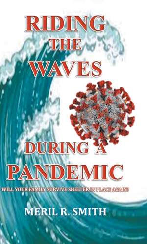 Riding The Waves During A Pandemic de Meril R. Smith