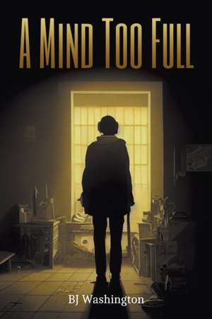 A Mind Too Full de Bj Washington