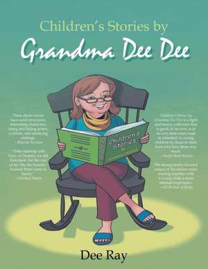 Children's Stories by Grandma Dee Dee de Dee Ray