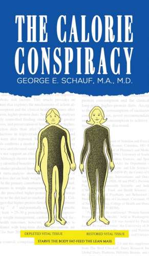 The Calorie Conspiracy de M. A. Schauf