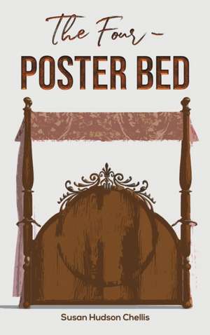 The Four-Poster Bed de Susan Hudson Chellis