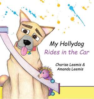 My Hollydog Rides in the Car de Charise Leemis