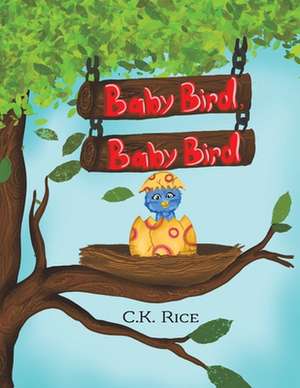 Baby Bird, Baby Bird de C. K. Rice