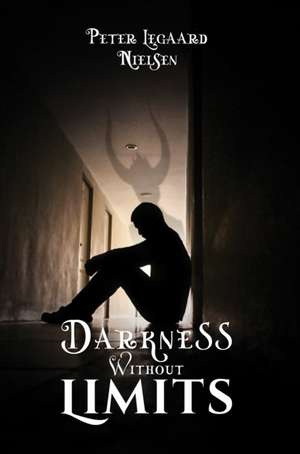 Darkness Without Limits de Peter Legaard Nielsen