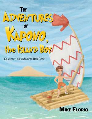 The Adventures of Kapono, the Island Boy de Mike Florio