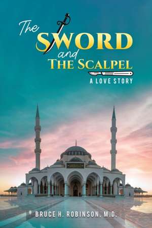 The Sword and the Scalpel de Bruce H. Robinson