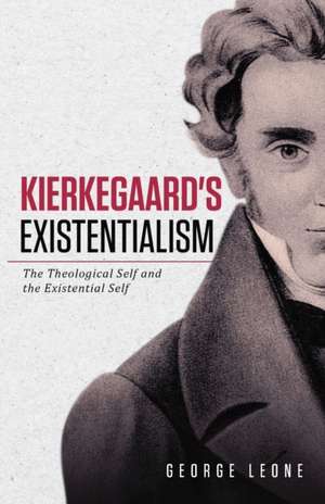 Kierkegaard's Existentialism de George Leone