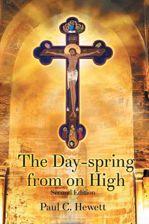 The Day-spring from on High de Paul C Hewett