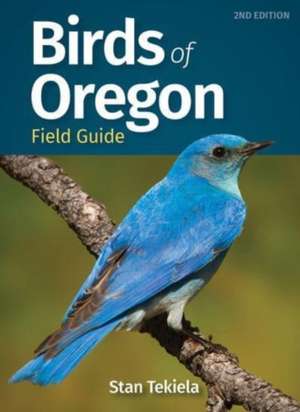 Birds of Oregon Field Guide de Stan Tekiela