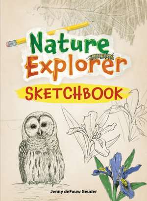 Nature Explorer Sketchbook de Jenny Defouw Geuder