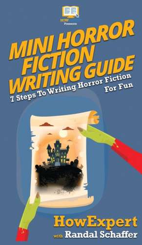 Mini Horror Fiction Writing Guide de Howexpert