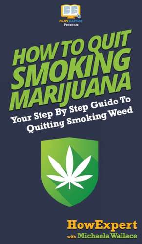 How to Quit Smoking Marijuana de Howexpert