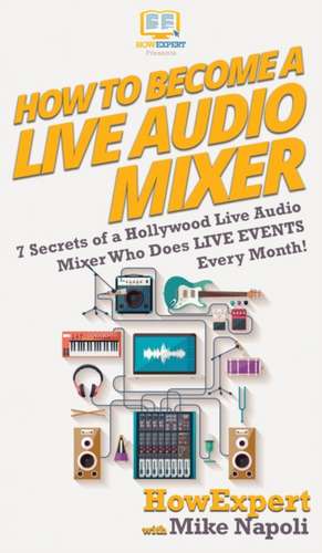 How to Become a Live Audio Mixer de Howexpert