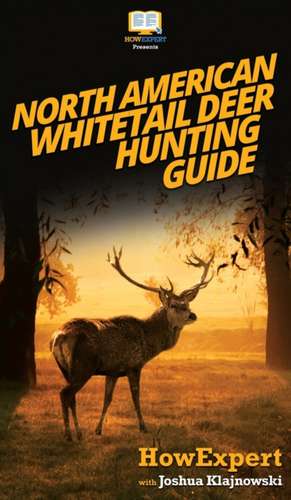 North American Whitetail Deer Mini Hunting Guide de Howexpert