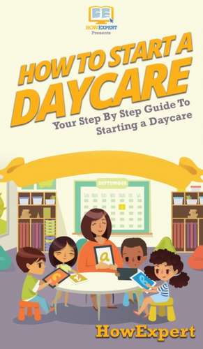 How To Start a Daycare de Howexpert