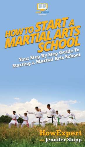 How To Start a Martial Arts School de Howexpert