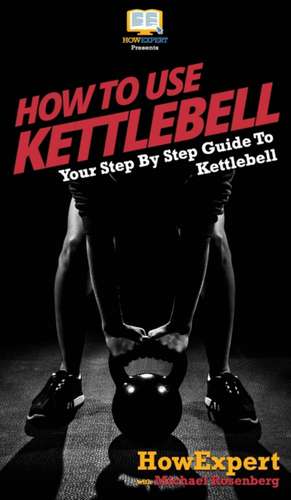 How To Use Kettlebell de Howexpert