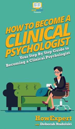 How To Become a Clinical Psychologist de Howexpert