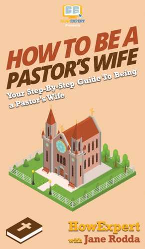 How to Be a Pastor's Wife de Howexpert