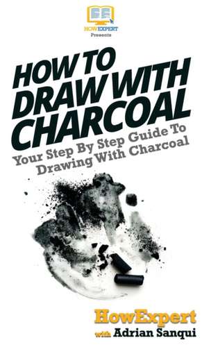 How To Draw With Charcoal de Howexpert