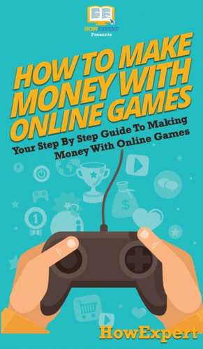 How To Make Money With Online Games de Howexpert