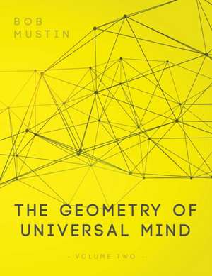 The Geometry of Universal Mind - Volume 2 de Bob Mustin