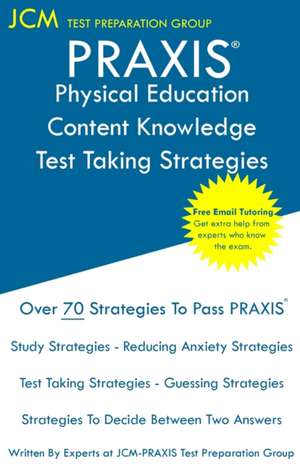 PRAXIS Physical Education Content Knowledge Test Taking Strategies de Jcm-Praxis Test Preparation Group