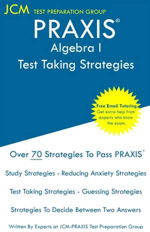 PRAXIS Algebra I - Test Taking Strategies de Jcm-Praxis Test Preparation Group