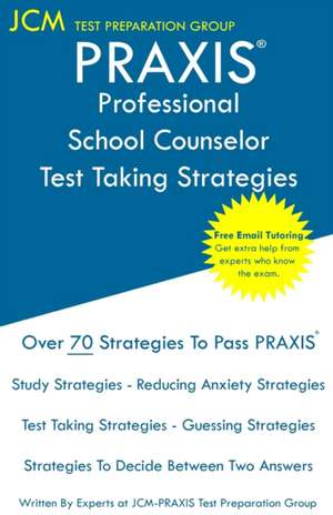 PRAXIS Professional School Counselor - Test Taking Strategies de Jcm-Praxis Test Preparation Group