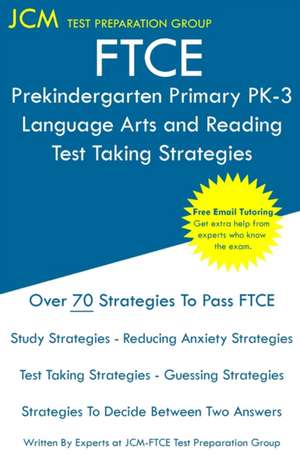 FTCE Prekindergarten Primary PK-3 Language Arts and Reading - Test Taking Strategies de Jcm-Ftce Test Preparation Group