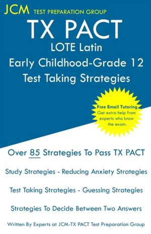 TX PACT LOTE Latin Early Childhood-Grade 12 - Test Taking Strategies de Jcm-Tx Pact Test Preparation Group