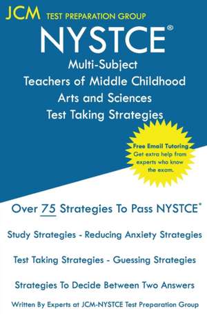 NYSTCE Teachers of Middle Childhood Arts and Sciences - Test Taking Strategies de Jcm-Nystce Test Preparation Group